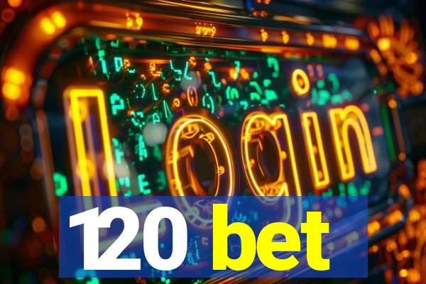 120 bet